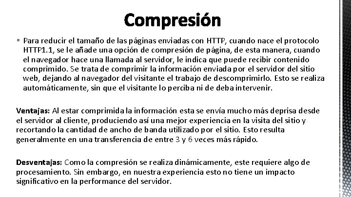Compresión § Para reducir el tamaño de las páginas enviadas con HTTP, cuando nace