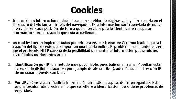 Cookies § Una cookie es información enviada desde un servidor de páginas web y