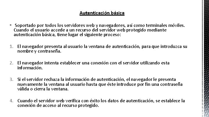 Autenticación básica § Soportado por todos los servidores web y navegadores, así como terminales