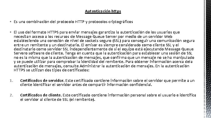 Autenticación https § Es una combinación del protocolo HTTP y protocolos criptográficos § El