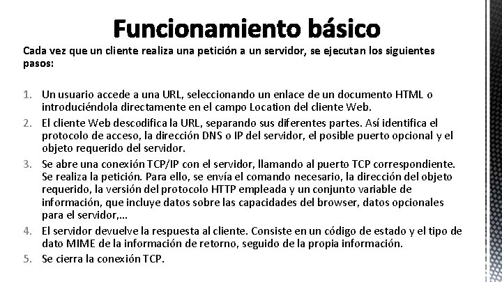 Funcionamiento básico Cada vez que un cliente realiza una petición a un servidor, se