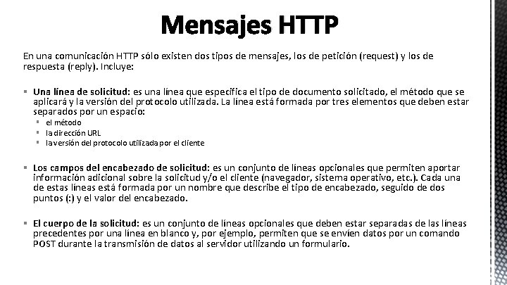 Mensajes HTTP En una comunicación HTTP sólo existen dos tipos de mensajes, los de