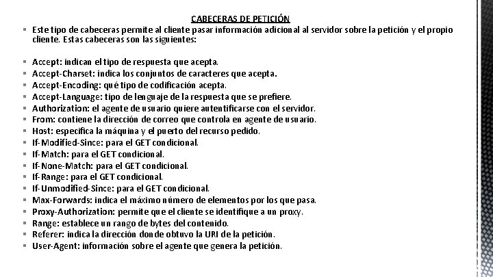 CABECERAS DE PETICIÓN § Este tipo de cabeceras permite al cliente pasar información adicional