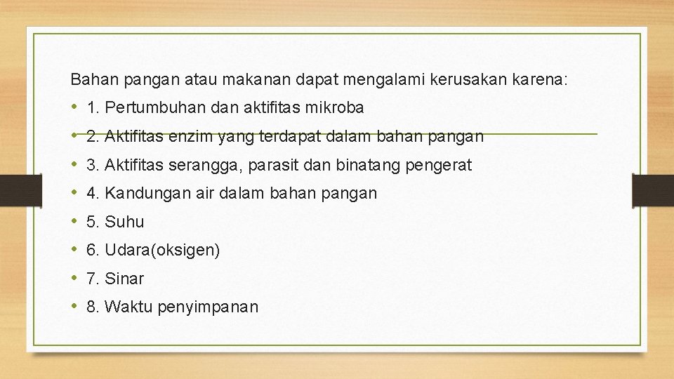 Bahan pangan atau makanan dapat mengalami kerusakan karena: • • 1. Pertumbuhan dan aktifitas