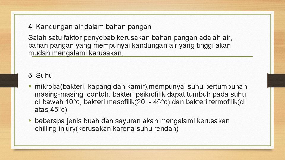 4. Kandungan air dalam bahan pangan Salah satu faktor penyebab kerusakan bahan pangan adalah