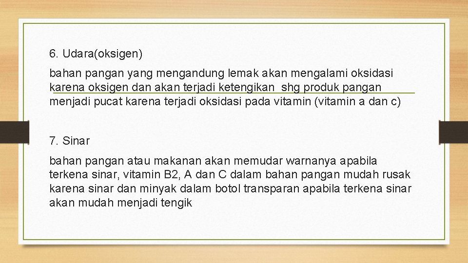 6. Udara(oksigen) bahan pangan yang mengandung lemak akan mengalami oksidasi karena oksigen dan akan