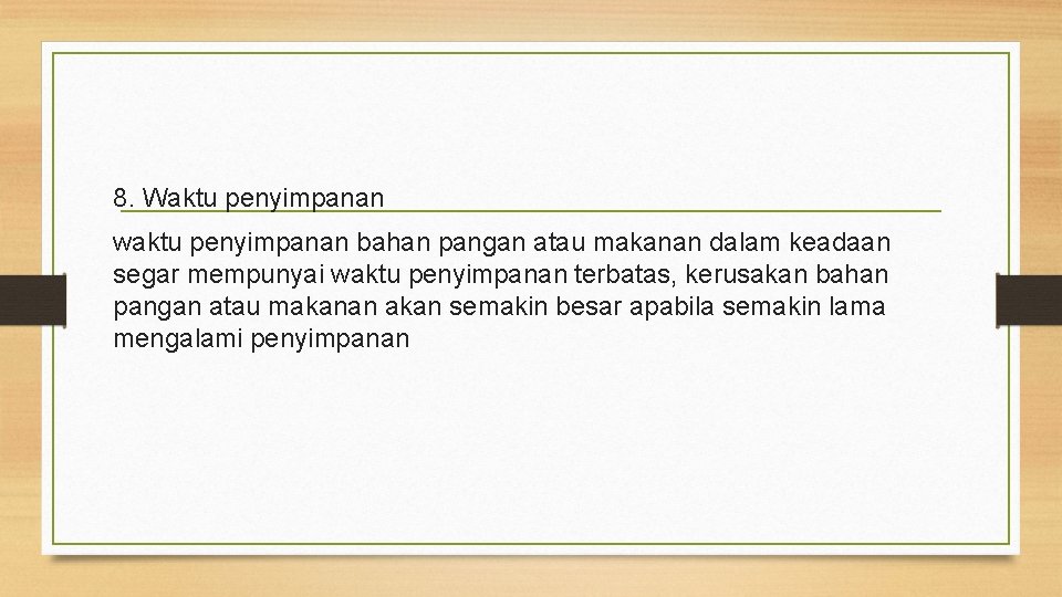 8. Waktu penyimpanan waktu penyimpanan bahan pangan atau makanan dalam keadaan segar mempunyai waktu