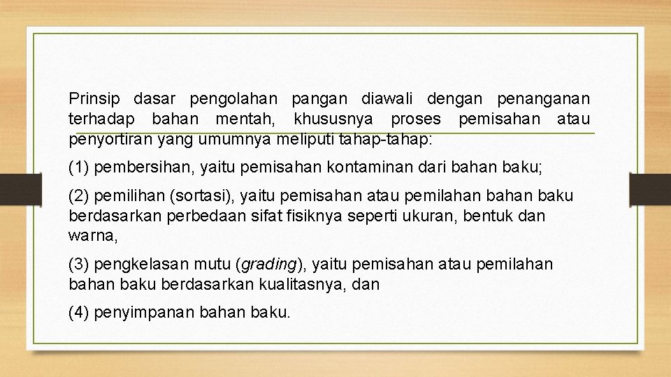 Prinsip dasar pengolahan pangan diawali dengan penanganan terhadap bahan mentah, khususnya proses pemisahan atau