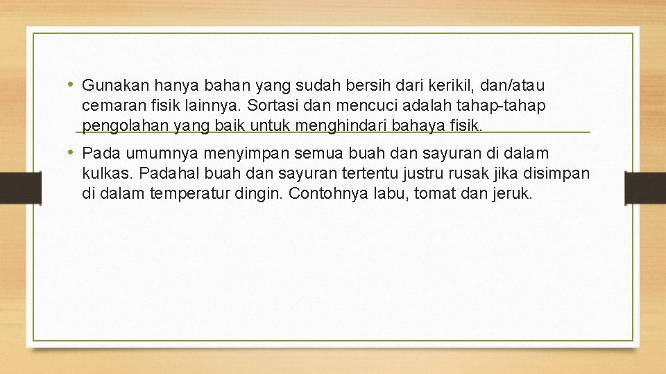  • Gunakan hanya bahan yang sudah bersih dari kerikil, dan/atau cemaran fisik lainnya.