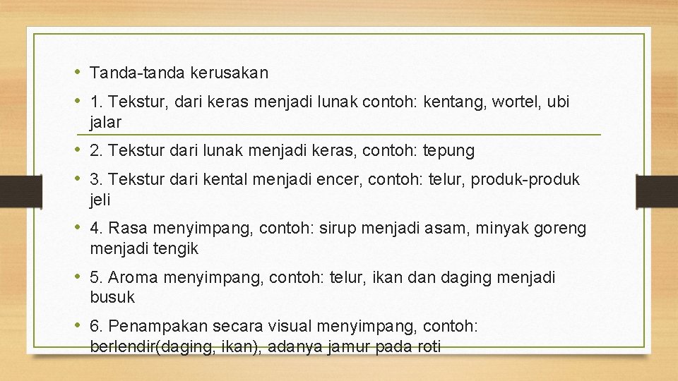  • Tanda-tanda kerusakan • 1. Tekstur, dari keras menjadi lunak contoh: kentang, wortel,