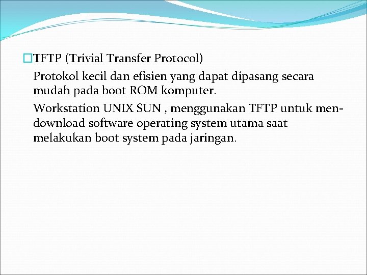 �TFTP (Trivial Transfer Protocol) Protokol kecil dan efisien yang dapat dipasang secara mudah pada