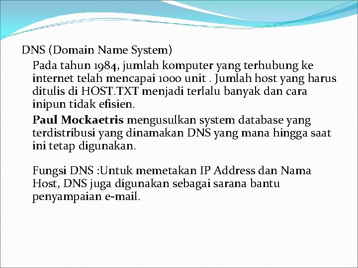 DNS (Domain Name System) Pada tahun 1984, jumlah komputer yang terhubung ke internet telah