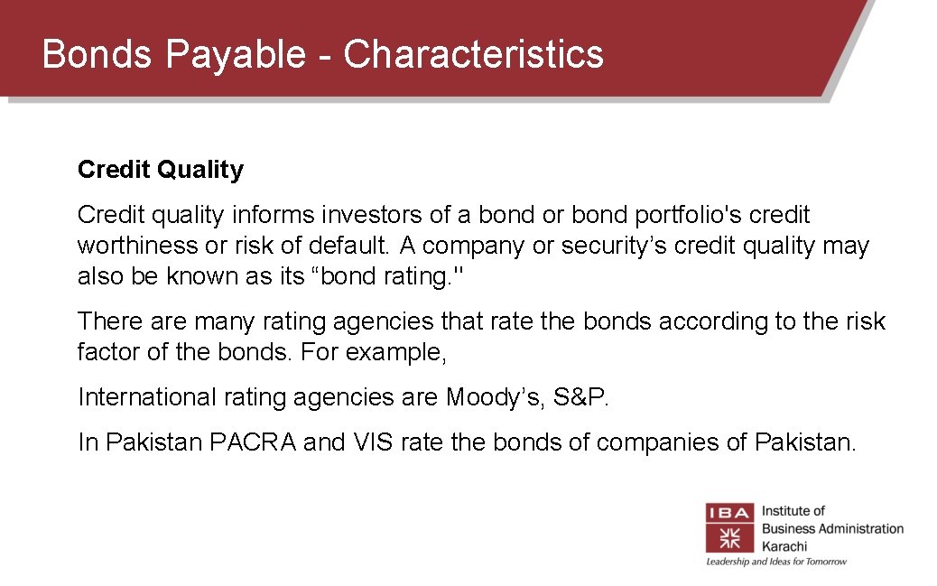 Bonds Payable - Characteristics Credit Quality Credit quality informs investors of a bond or Bonds Payable - Characteristics Credit Quality Credit quality informs investors of a bond or