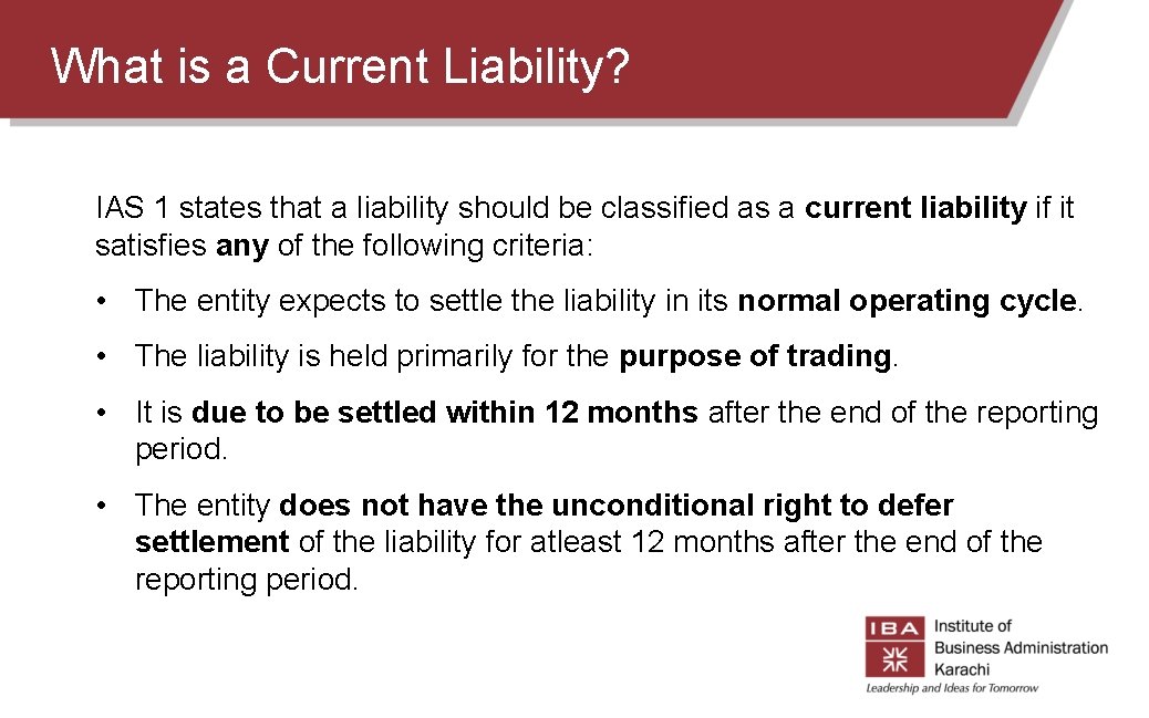 What is a Current Liability? IAS 1 states that a liability should be classified What is a Current Liability? IAS 1 states that a liability should be classified