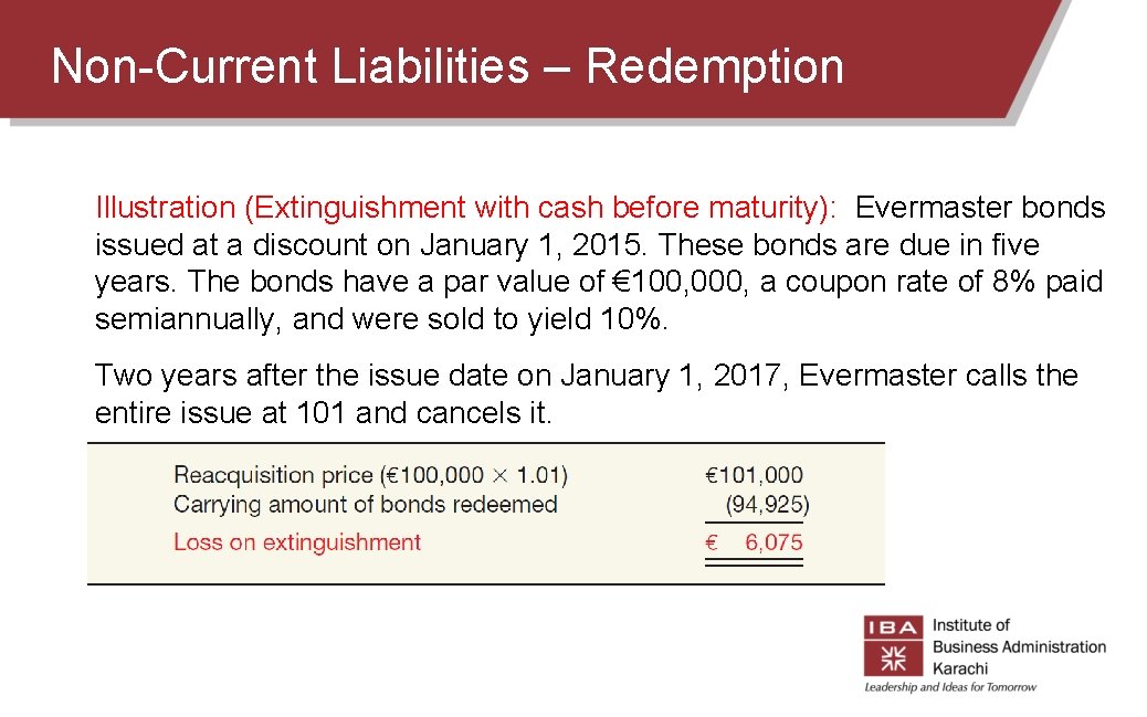 Non-Current Liabilities – Redemption Illustration (Extinguishment with cash before maturity): Evermaster bonds issued at Non-Current Liabilities – Redemption Illustration (Extinguishment with cash before maturity): Evermaster bonds issued at