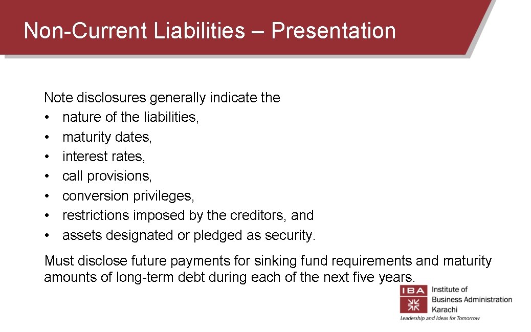 Non-Current Liabilities – Presentation Note disclosures generally indicate the • nature of the liabilities, Non-Current Liabilities – Presentation Note disclosures generally indicate the • nature of the liabilities,