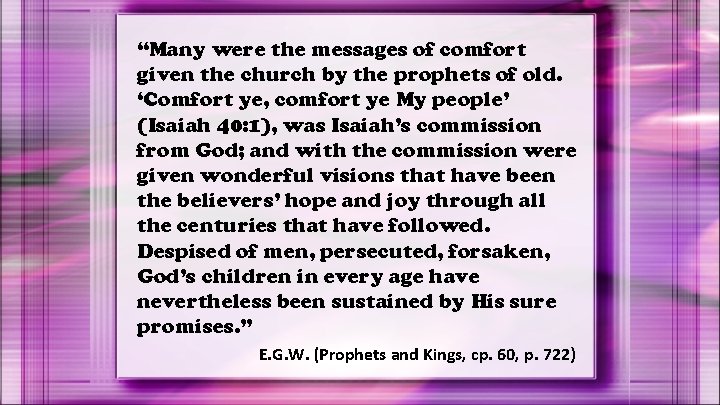 “Many were the messages of comfort given the church by the prophets of old.