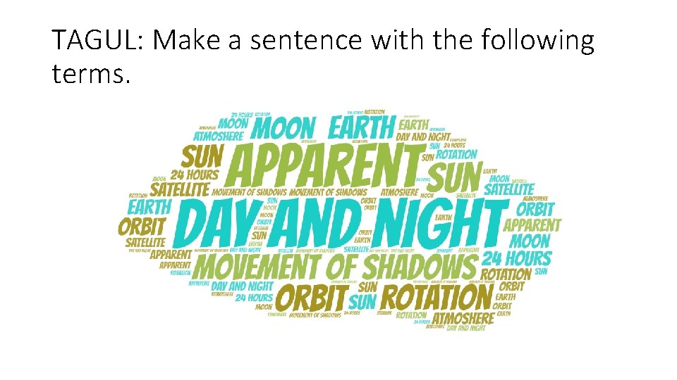 TAGUL: Make a sentence with the following terms. 