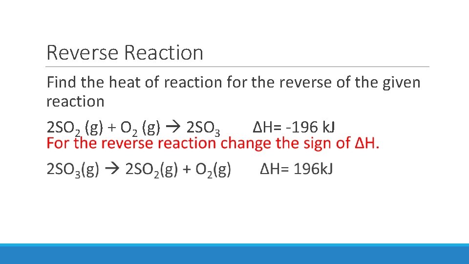 Reverse Reaction Find the heat of reaction for the reverse of the given reaction