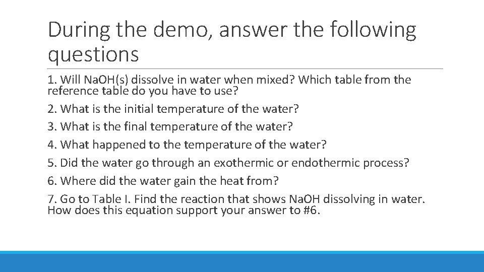 During the demo, answer the following questions 1. Will Na. OH(s) dissolve in water
