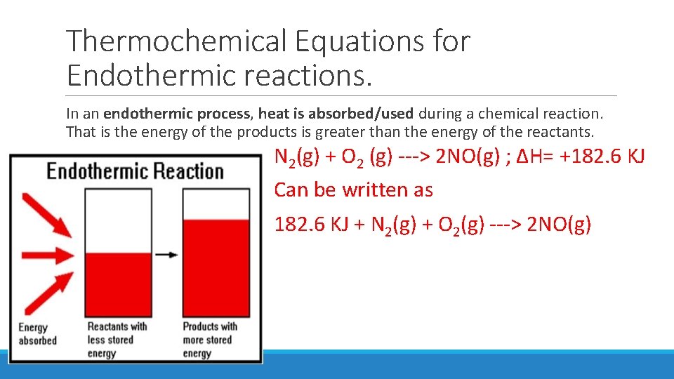 Thermochemical Equations for Endothermic reactions. In an endothermic process, heat is absorbed/used during a