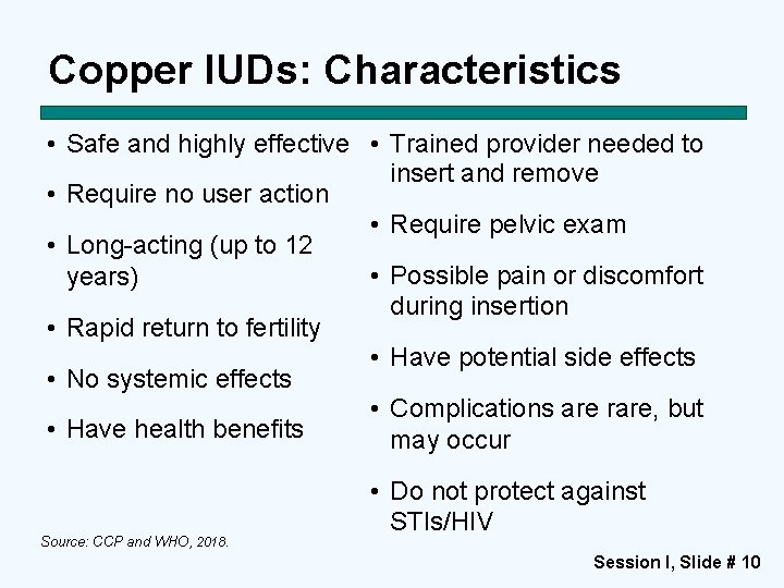 Copper IUDs: Characteristics • Safe and highly effective • Trained provider needed to insert