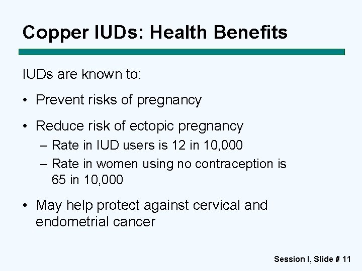 Copper IUDs: Health Benefits IUDs are known to: • Prevent risks of pregnancy •