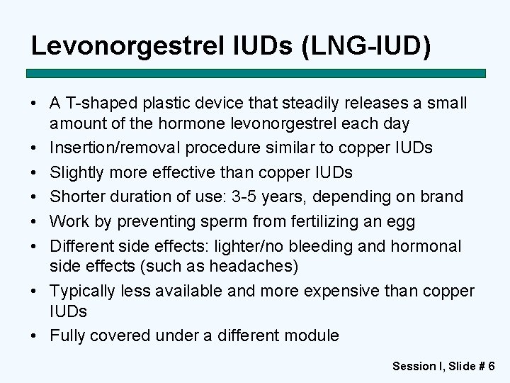 Levonorgestrel IUDs (LNG-IUD) • A T-shaped plastic device that steadily releases a small amount