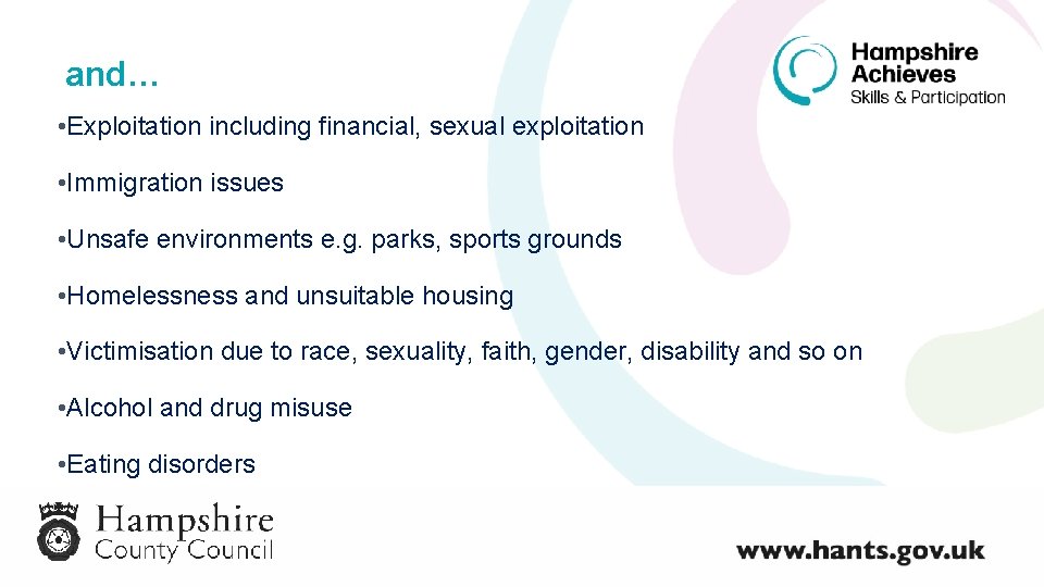 and… • Exploitation including financial, sexual exploitation • Immigration issues • Unsafe environments e.