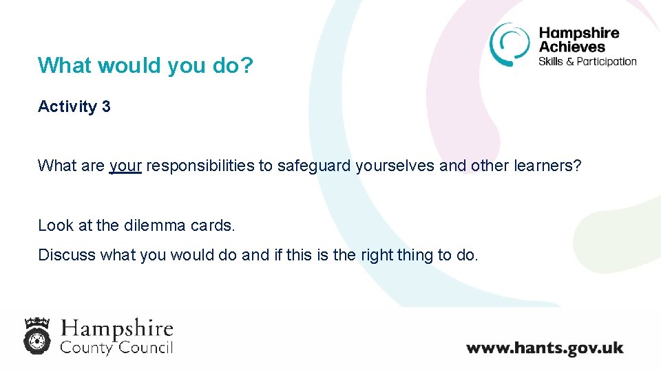 What would you do? Activity 3 What are your responsibilities to safeguard yourselves and