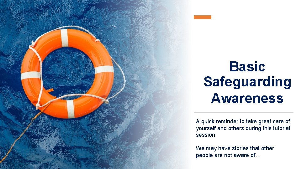 Basic Safeguarding Awareness A quick reminder to take great care of yourself and others