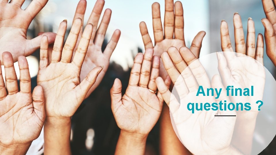 Any final questions ? 