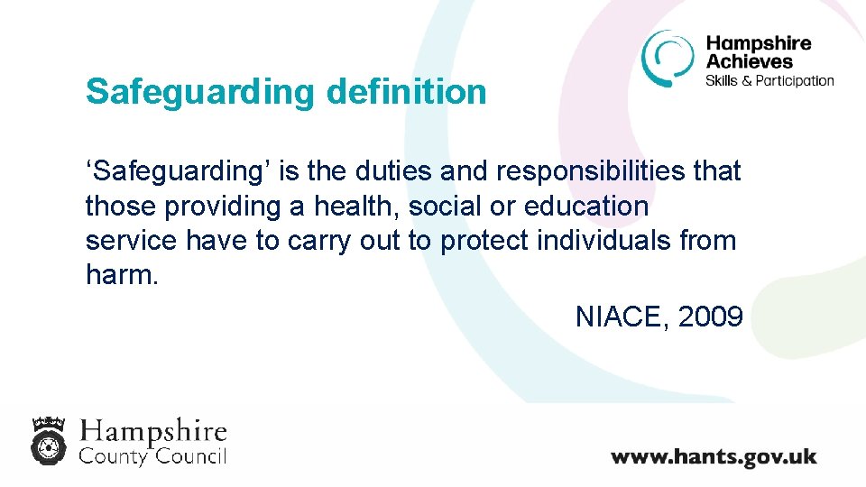 Safeguarding definition ‘Safeguarding’ is the duties and responsibilities that those providing a health, social