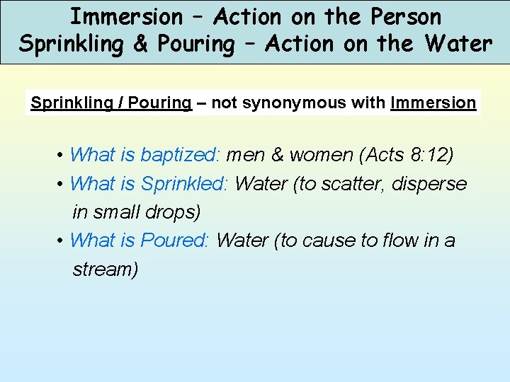 Immersion – Action on the Person Sprinkling & Pouring – Action on the Water
