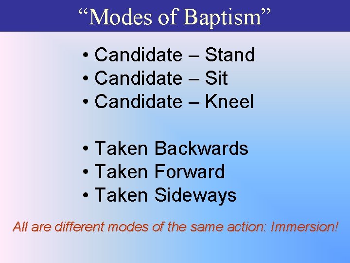 “Modes of Baptism” • Candidate – Stand • Candidate – Sit • Candidate –