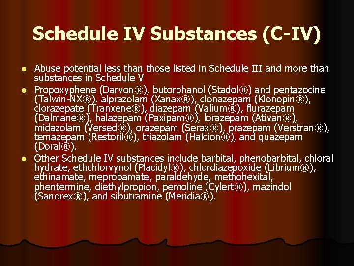 Schedule IV Substances (C-IV) Abuse potential less than those listed in Schedule III and