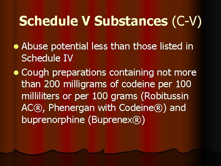 Schedule V Substances (C-V) l Abuse potential less than those listed in Schedule IV