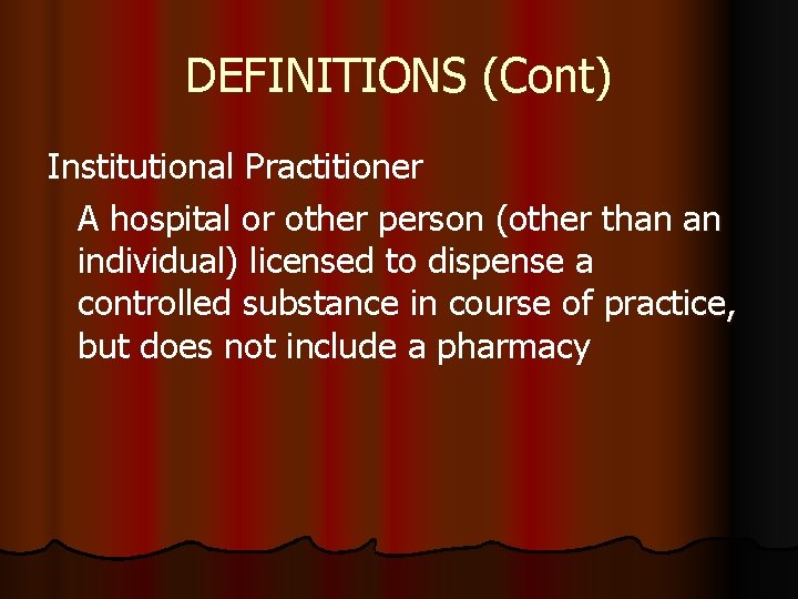 DEFINITIONS (Cont) Institutional Practitioner A hospital or other person (other than an individual) licensed