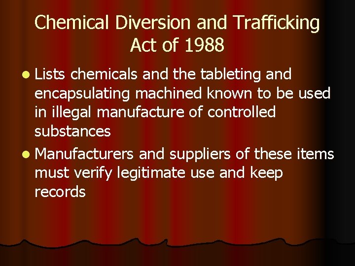 Chemical Diversion and Trafficking Act of 1988 l Lists chemicals and the tableting and