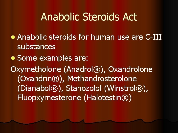 Anabolic Steroids Act l Anabolic steroids for human use are C-III substances l Some