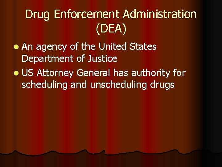 Drug Enforcement Administration (DEA) l An agency of the United States Department of Justice
