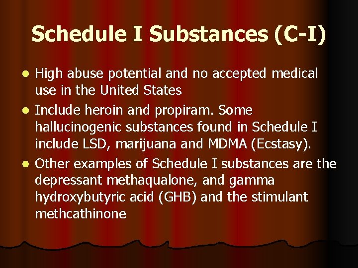 Schedule I Substances (C-I) High abuse potential and no accepted medical use in the