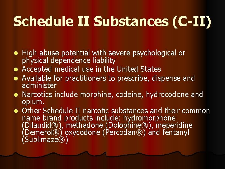 Schedule II Substances (C-II) l l l High abuse potential with severe psychological or
