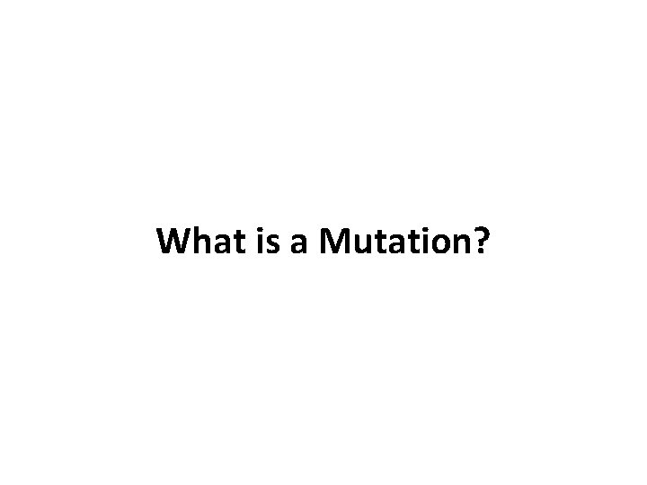 What is a Mutation? 