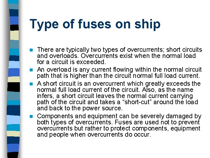 Type of fuses on ship There are typically two types of overcurrents; short circuits