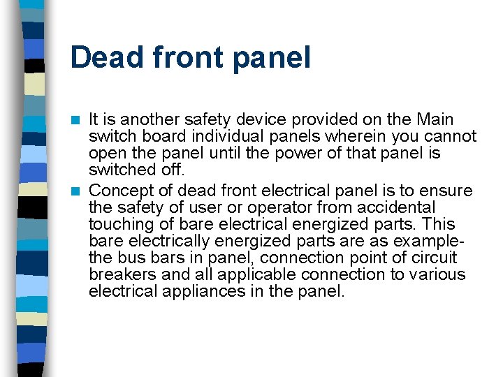 Dead front panel It is another safety device provided on the Main switch board