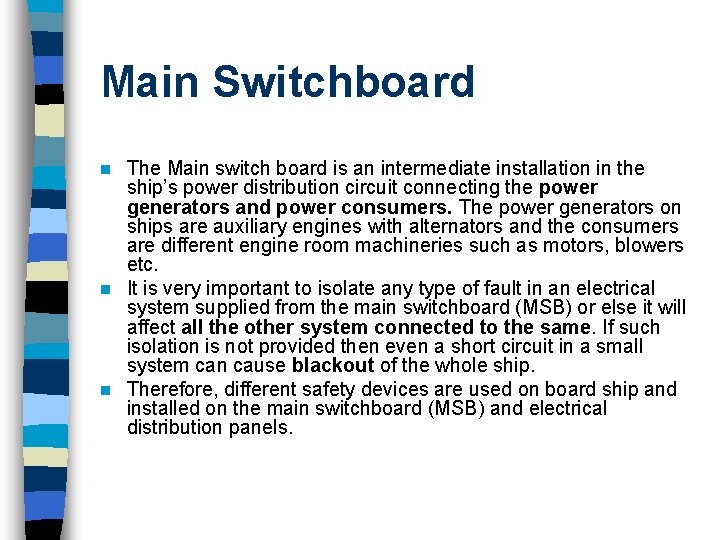 Main Switchboard The Main switch board is an intermediate installation in the ship’s power