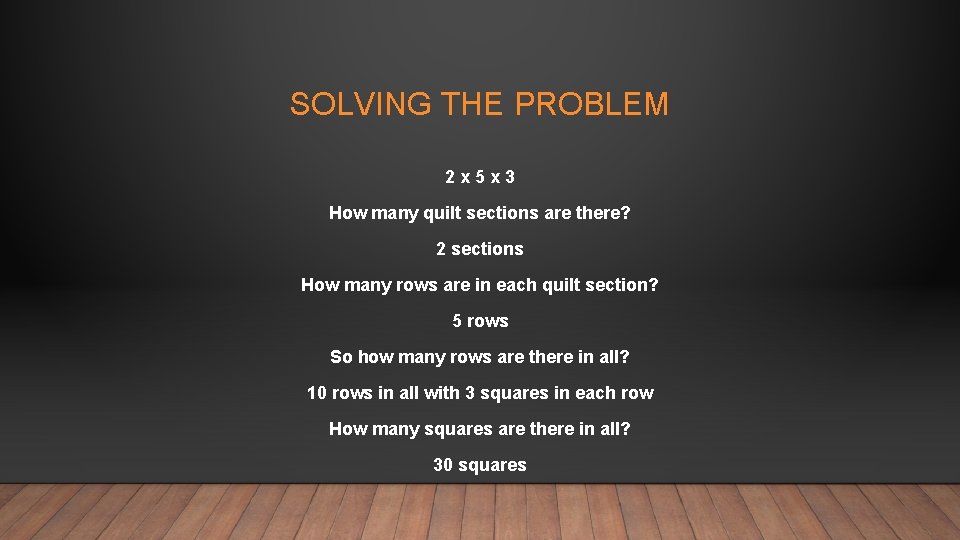 SOLVING THE PROBLEM 2 x 5 x 3 How many quilt sections are there?