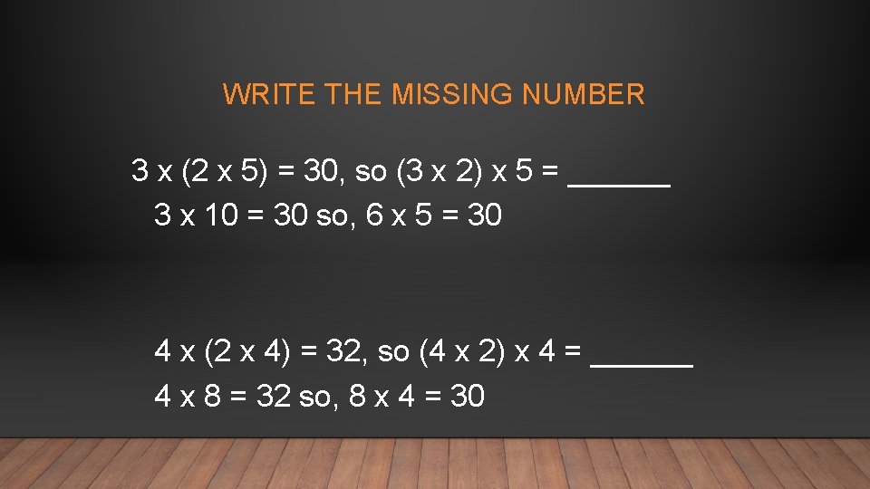WRITE THE MISSING NUMBER 3 x (2 x 5) = 30, so (3 x
