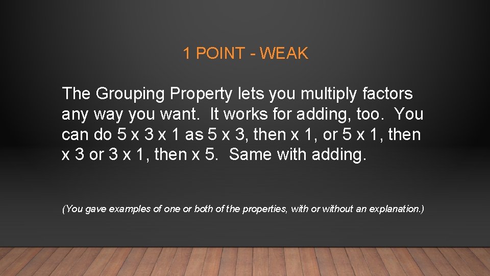 1 POINT - WEAK The Grouping Property lets you multiply factors any way you